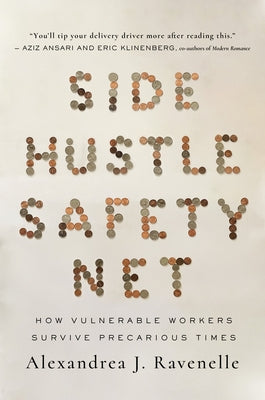 Side Hustle Safety Net: How Vulnerable Workers Survive Precarious Times Paperback University of California Press