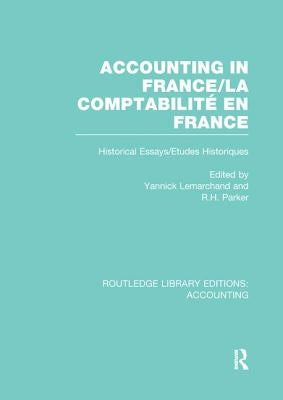 Accounting in France (Rle Accounting): Historical Essays/Etudes Historiques Paperback Routledge
