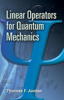 Linear Operators for Quantum Mechanics Paperback Dover Publications