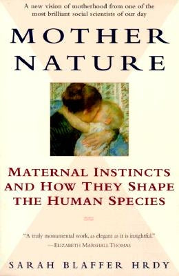 Paperback of Mother Nature: Maternal Instincts and How They Shape the Human Species by Ballantine Books, showing the book cover with title and author.
