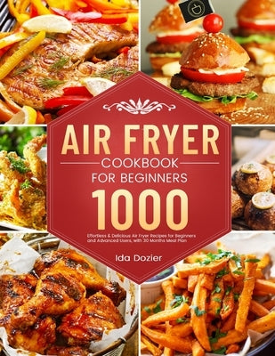Air Fryer Cookbook for Beginners: 1000 Effortless & Delicious Air Fryer Recipes for Beginners and Advanced Users, with 30 Months Meal Plan Paperback Esteban McCarter