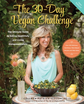 The 30-Day Vegan Challenge (Updated Edition): The Ultimate Guide to Eating Healthfully and Living Compassionately by Patrick-Goudreau, Colleen