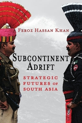 Subcontinent Adrift: Strategic Futures of South Asia Paperback Cambria Press