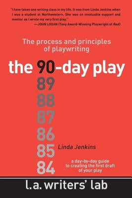 The 90-Day Play: The Process and Principles of Playwriting Paperback Writers Tribe Books
