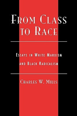 From Class to Race: Essays in White Marxism and Black Radicalism Paperback Rowman & Littlefield Publishers