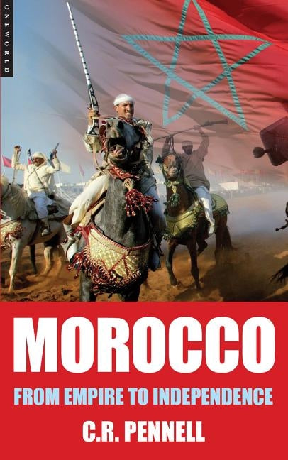 Morocco: From Empire to Independence Paperback ONEWorld