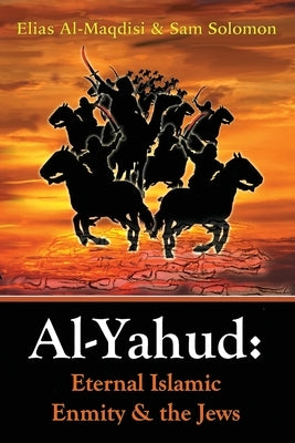 Al-Yahud: Eternal Islamic Enmity and the Jews Paperback 2414 World Publishers