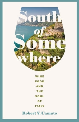 Paperback of South of Somewhere: Wine, Food, and the Soul of Italy by University of Nebraska Press, showing the book cover and title.