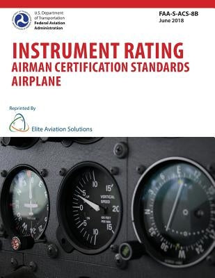 Instrument Rating Airman Certification Standards Airplane FAA-S-ACS-8B Paperback Elite Aviation Solutions