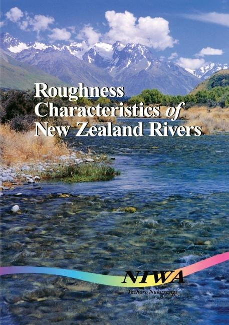 Roughness Characteristics of New Zealand Rivers Paperback Water Resources Publications, LLC