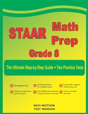 STAAR Math Prep Grade 8: The Ultimate Step by Step Guide Plus Two Full-Length STAAR Practice Tests Paperback Math Notion