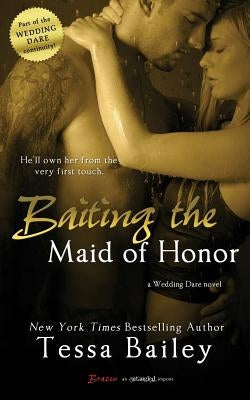 Baiting the Maid of Honor Paperback Createspace Independent Publishing Platform