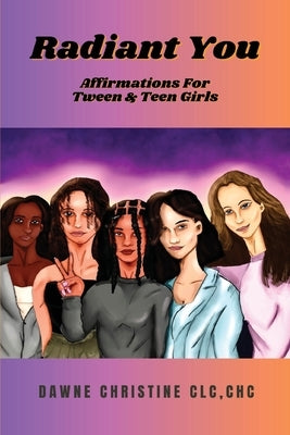 Radiant You: Affirmations for Tween & Teen Girls: Affirmations for Tweens and Teen Girls Paperback Bardolf & Company