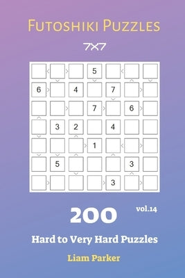 Futoshiki Puzzles - 200 Hard to Very Hard Puzzles 7x7 vol.14 Paperback Independently Published