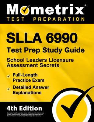 Slla 6990 Test Prep Study Guide paperback by Mometrix Media LLC for School Leaders Licensure Assessment with practice exam and detailed explanations.