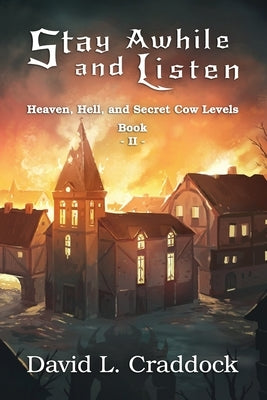 Stay Awhile and Listen: Book II: Heaven, Hell, and Secret Cow Levels Paperback Digital Monument Press LLC