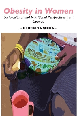 Obesity in Women: Socio-cultural and Nutritional Perspectives from Uganda Paperback Langaa RPCID