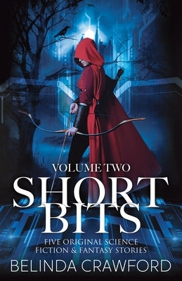 Short Bits, Volume 2: Five original science fiction & fantasy stories Paperback Hendrix & Faust Publishers