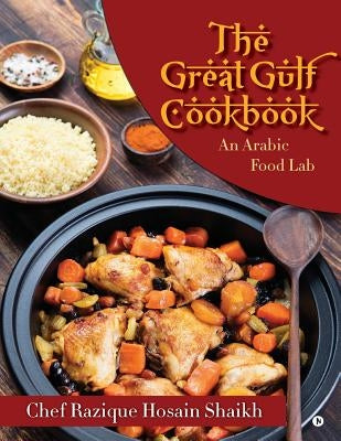 The Great Gulf Cookbook: An Arabic Food Lab Paperback Notion Press, Inc