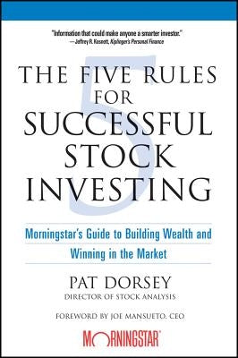 The Five Rules for Successful Stock Investing: Morningstar's Guide to Building Wealth and Winning in the Market Wiley