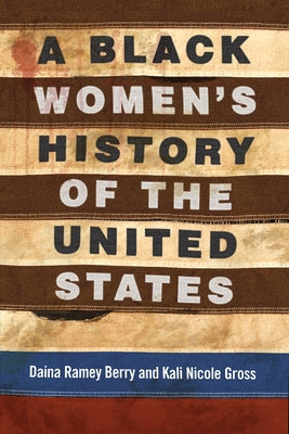 A Black Women's History of the United States by Berry, Daina Ramey