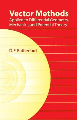 Vector Methods Applied to Differential Geometry, Mechanics, and Potential Theory Paperback Dover Publications