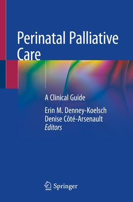 Perinatal Palliative Care: A Clinical Guide Paperback Springer