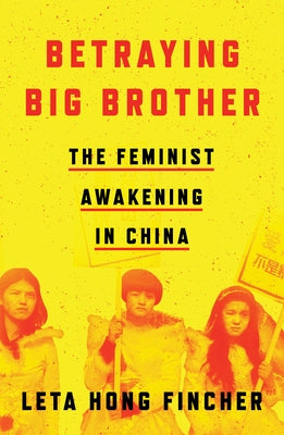Betraying Big Brother: The Feminist Awakening in China Paperback Verso