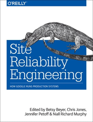 Site Reliability Engineering: How Google Runs Production Systems Paperback O'Reilly Media