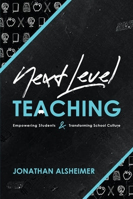 Next-Level Teaching: Empowering Students and Transforming School Culture Paperback Dave Burgess Consulting