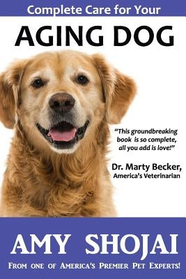 Complete Care for Your Aging Dog Paperback Amy Shojai