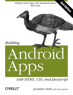 Building Android Apps with Html, Css, and JavaScript: Making Native Apps with Standards-Based Web Tools Paperback O'Reilly Media