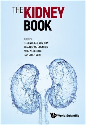 Kidney Book, The: A Practical Guide on Renal Medicine Paperback World Scientific Publishing Company