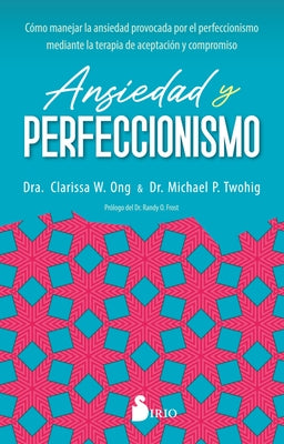 Ansiedad Y Perfeccionismo by Ong, Clarissa W.