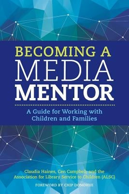 Becoming a Media Mentor: A Guide for Working with Children and Families Paperback ALA Editions
