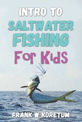 Intro to Saltwater Fishing for Kids Paperback Independently Published