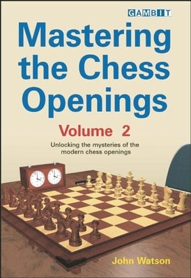 Mastering the Chess Openings Volume 2 Paperback Gambit Publications