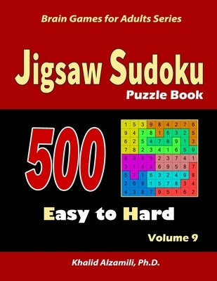 Jigsaw Sudoku Puzzle Book: 500 Easy to Hard: : Keep Your Brain Young Paperback Independently Published