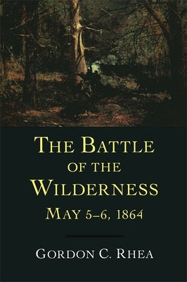 The Battle of the Wilderness May 5-6, 1864 Paperback LSU Press