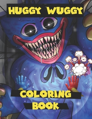 Huggy wuggy Coloring Book - Poppy playtimes Book: 50 Pages of High Quality coloring Designs For Kids And Adults Poppy playtimes Book 8,5 x 11 - Friday Paperback Independently Published