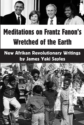 Meditations on Frantz Fanon's Wretched of the Earth: New Afrikan Revolutionary Writings Paperback Kersplebedeb