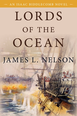 Lords of the Ocean: An Isaac Biddlecomb Novel 4 Paperback McBooks Press