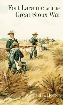 Fort Laramie and the Great Sioux War Paperback University of Oklahoma Press