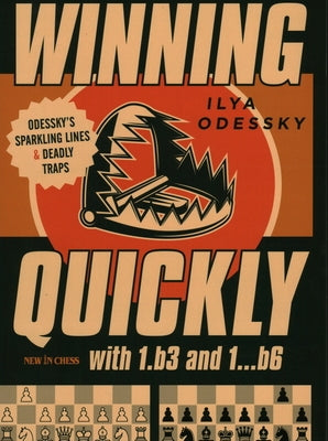 Winning Quickly with 1.B3 and 1...B6: Odessky's Sparkling Lines and Deadly Traps Paperback New in Chess