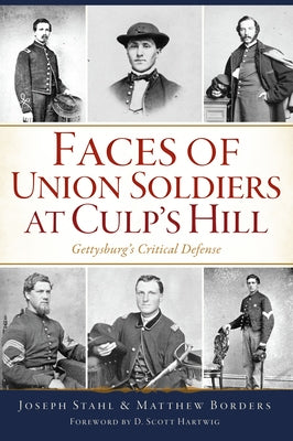 Faces of Union Soldiers at Culp's Hill: Gettysburg's Critical Defense Paperback History Press