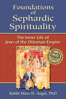 Foundations of Sephardic Spirituality: The Inner Life of Jews of the Ottoman Empire Paperback Jewish Lights Publishing