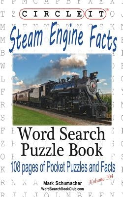 Circle It, Steam Engine / Locomotive Facts, Word Search, Puzzle Book Paperback Lowry Global Media LLC