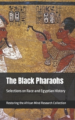 The Black Pharaohs: Selections on Race and Egyptian History Paperback Independently Published
