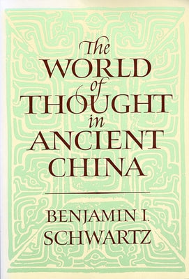 The World of Thought in Ancient China Paperback Belknap Press