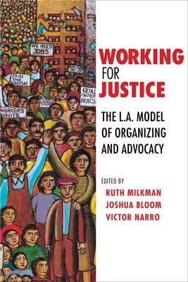 Working for Justice: The L.A. Model of Organizing and Advocacy Paperback ILR Press